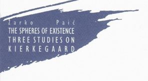 "The Spheres of Existence, Three Studies on Kierkegaard"