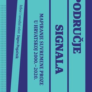 Područje signala. Mapiranje suvremene proze u Hrvatskoj 2000. - 2020.