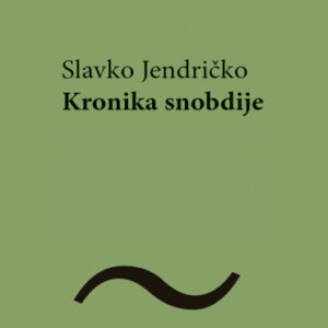 Kronika snobdije. Odabrana poezija 2001-2011.
